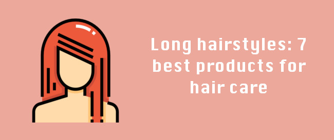 Long Hairstyles: 7 Best Hair Care Products