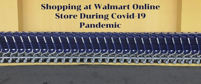 Shopping at Walmart Online Store During Covid-19 Pandemic