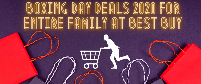  Boxing Day Deals 2020 for Entire Family at Best Buy